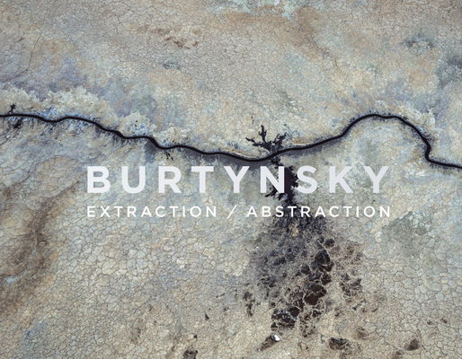 Edward Burtynsky: Extraction/Abstraction - Edward Burtynsky