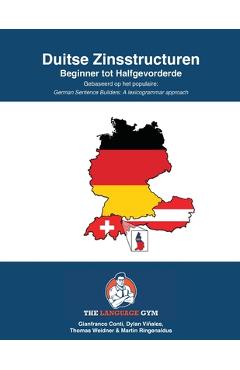 Coperta cărții 'DUITSE ZINSSTRUCTUREN - Beginner tot Halfgevorderde: German Dutch Sentence Builders - Beginner - Dylan Viñales'