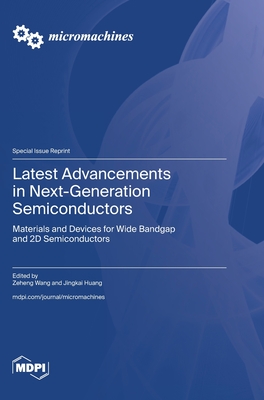 Coperta cărții 'Latest Advancements in Next-Generation Semiconductors: Materials and Devices for Wide Bandgap and 2D Semiconductors -'