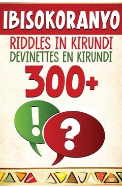 Coperta cărții '300+ Ibisokoranyo - Riddles in Kirundi - Devinettes en Kirundi - Lionel Kubwimana'