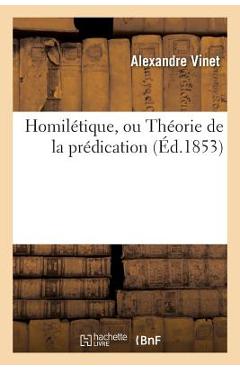 Poza produsului Homilétique, Ou Théorie de la Prédication - Alexandre Vinet