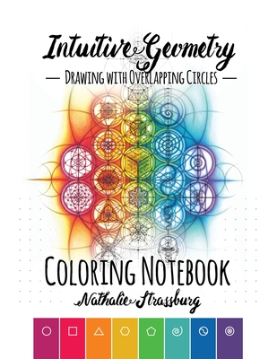 Intuitive Geometry - Drawing with overlapping circles - Coloring Notebook - Nathalie Strassburg