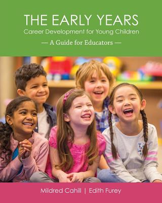 The Early Years - Career Development for Young Children: A Guide for Educators - Mildred Cahill