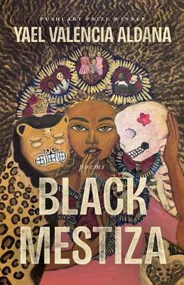 Black Mestiza: Poems - Yael Valencia Aldana