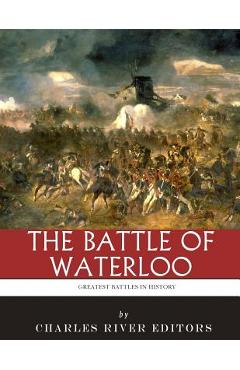 Coperta cărții 'The Greatest Battles in History: The Battle of Waterloo - Charles River'