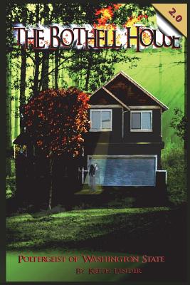 The Bothell Hell House: Poltergeist of Washington State - Keith Linder