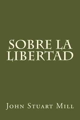 Sobre la libertad - John Stuart Mill