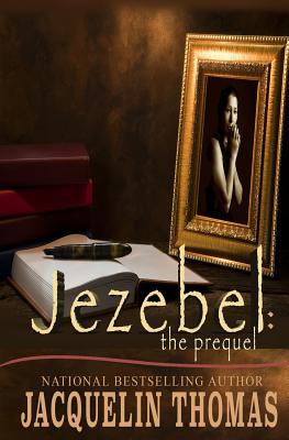 Jezebel: The Prequel - Jacquelin Thomas