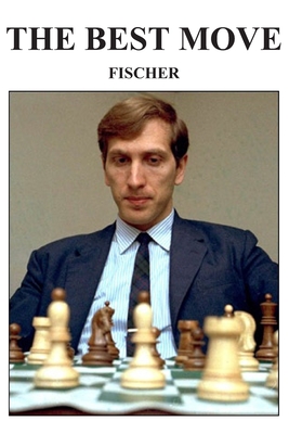 The Best Move: Fischer - Lyudmil Tsvetkov