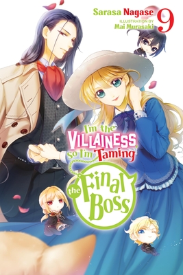 I'm the Villainess, So I'm Taming the Final Boss, Vol. 9 (Light Novel) - Sarasa Nagase