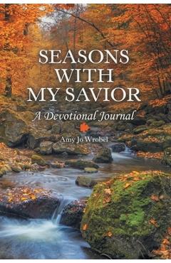 Poza produsului Seasons with My Savior: A Devotional Journal - Amy Jo Wrobel