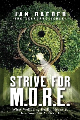 Strive for M.O.R.E.: What Wellbeing Really Means & How You Can Achieve It - Jan Raeder