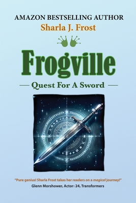Frogville: Quest for a Sword - Sharla J. Frost