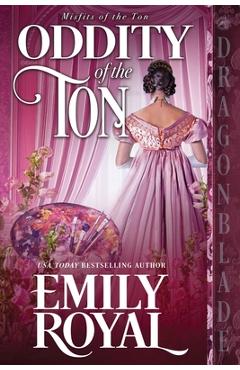 Coperta cărții 'Oddity of the Ton - Emily Royal'