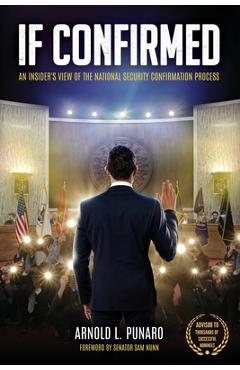 Poza produsului If Confirmed: An Insider's View of the National Security Confirmation Process - Arnold L. Punaro