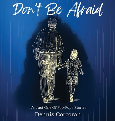 Don't Be Afraid - Dennis Corcoran