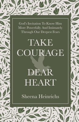 Take Courage, Dear Heart - Sheena Heinrichs