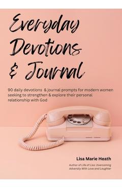 Coperta cărții 'Everyday Devotions & Journal - Lisa M. Heath'