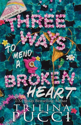 Three Ways to Mend a Broken Heart - Trilina Pucci