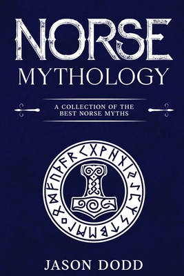 Coperta cărții 'Norse Mythology: A Collection of the Best Norse Myths - Jason Dodd'