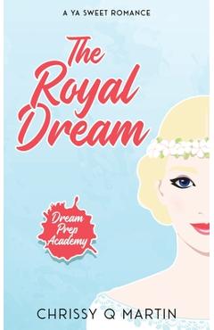 Poza produsului The Royal Dream: A YA Sweet Romance - Chrissy Q. Martin