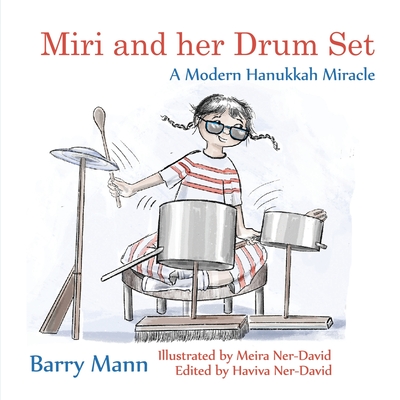 Miri and her Drum Set: A Modern Hanukkah Miracle - Barry Mann