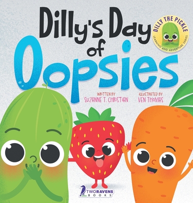 Dilly's Day Of Oopsies: A Confidence Boosting Toddler Book About Making Mistakes - Suzanne T. Christian
