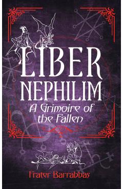 Poza produsului Liber Nephilim: A Grimoire of Fallen Angels - Frater Barrabbas