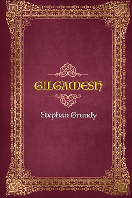 Gilgamesh - Stephan Grundy