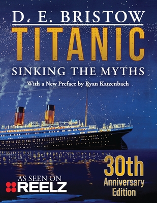 Titanic: Sinking The Myths - D. E. Bristow