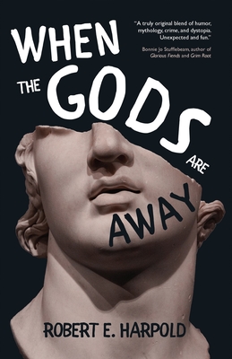 When the Gods Are Away - Robert E. Harpold