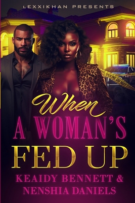 When a Woman's Fed Up - Keaidy Bennett