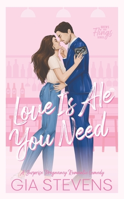 Love Is Ale You Need: A Surprise Pregnancy Romantic Comedy - Gia Stevens