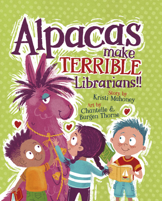 Alpacas Make Terrible Librarians - Kristi Mahoney