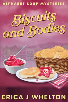 Biscuits and Bodies: Cozy Mystery - Erica J. Whelton