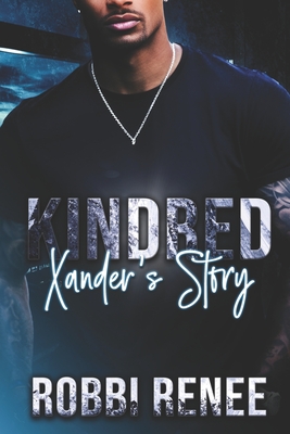 Kindred: Xander's Story - Robbi Renee