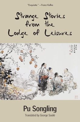 Strange Stories from the Lodge of Leisures (Warbler Classics) - Pu Songling