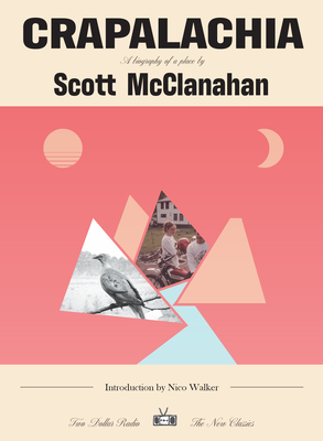 Crapalachia: A Biography of a Place - Scott Mcclanahan