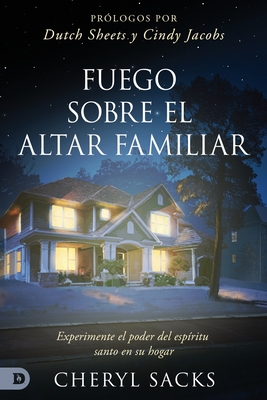 Fuego Sobre el Altar Familiar - Cheryl Sacks