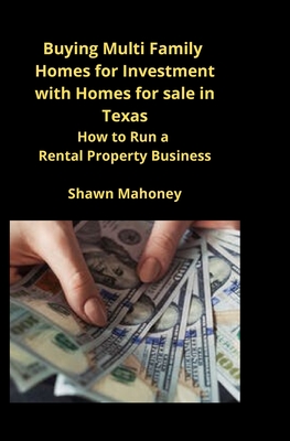 Buying Multi Family Homes for Investment with Homes for sale in Texas: How to Run a Rental Property Business - Shawn Mahoney