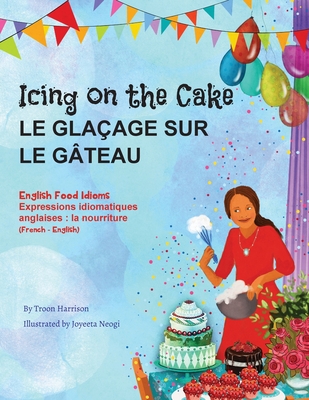 Icing on the Cake - English Food Idioms (French-English): Le Glaçage Sur le Gâteau (français - anglais) - Troon Harrison