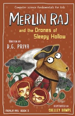 Merlin Raj and the Drones of Sleepy Hollow: A Halloween Dog's Tale - D. G. Priya