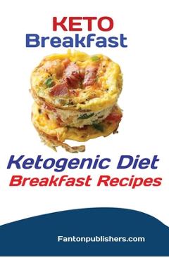 Coperta cărții 'Keto Breakfast: Ketogenic Diet Breakfast Recipes - Publishers Fanton'
