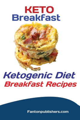 Coperta cărții 'Keto Breakfast: Ketogenic Diet Breakfast Recipes - Publishers Fanton'