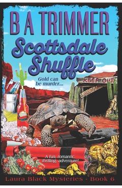 Poza produsului Scottsdale Shuffle: a fun, romantic, thrilling, adventure... - B. A. Trimmer