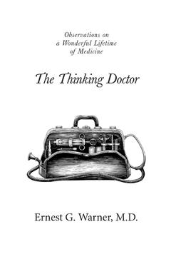 Poza produsului The Thinking Doctor: Observations on a Wonderful Lifetime of Medicine - Ernest G. Warner