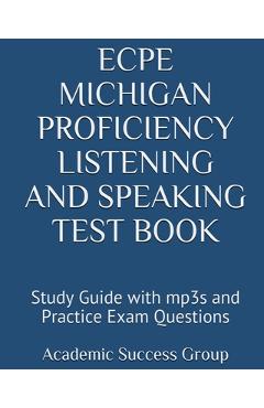 Poza produsului ECPE Michigan Proficiency Listening and Speaking Test Book: Study Guide with mp3s and Practice Exam Questions - Academic Success Group