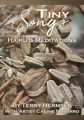 Tiny Songs: Haiku and Meditations - Terry Hermsen