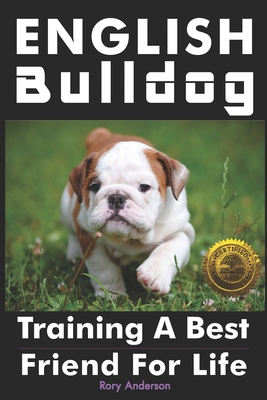 English Bulldog: Training a Best Friend for Life - Rory Anderson