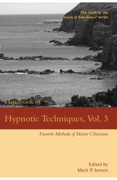 Coperta cărții 'Handbook of Hypnotic Techniques, Vol. 3: Favorite Methods of Master Clinicians - Mark P. Jensen'